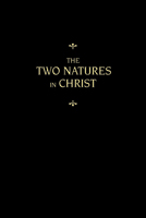 Chemnitz's Works, Volume 6 (The Two Natures in Christ)