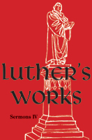 Luther's Works, Volume 57 (Sermons IV)