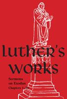 Luther's Works, Volume 62 (Sermons on Exodus Chapters 1– 20)