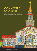 Connected to Christ: Why Membership Matters