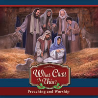 What Child Is This? Advent–Christmas Resource for Preaching and Worship – Digital Edition