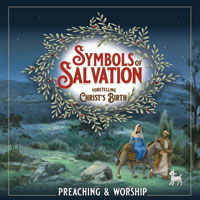 Symbols of Salvation: Foretelling Christ’s Birth - Advent-Christmas Preaching and Worship - Digital