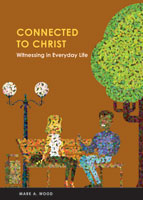 Connected to Christ: Witnessing in Everyday Life