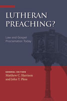 Lutheran Preaching?: Law and Gospel Proclamation Today