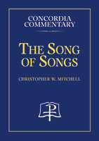 Song of Songs - Concordia Commentary
