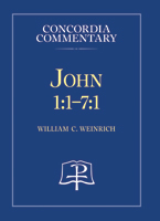 John 1:1-7:1 - Concordia Commentary