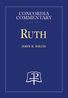 Ruth - Concordia Commentary