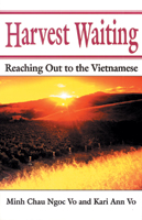 Harvest Waiting: Reaching Out to the Vietnamese