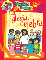 Manos a la obra: La iglesia celebra - español (Hands to Work: The Church Celebrates - Spanish)