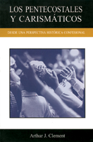Los Pentecostales y Carismáticos (The Pentecostals and Charismatics)