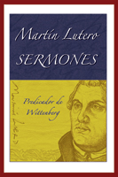 Martín Lutero Sermones Predicador de Wittenberg (Martin Luther, Sermons)