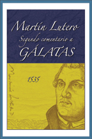 Martín Lutero, Segundo comentario a Gálatas (Martin Luther, Second Commentary on Galatians)