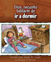 Dios, necesito hablarte de... ir a dormir (God, I Need to Talk to You about...Bedtime)