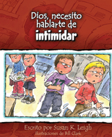Dios, necesito hablarte de... intimidar (God, I Need to Talk to You about...Bullying)