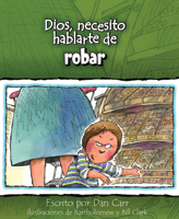 Dios, necesito hablarte de... robar (God, I Need to Talk to You about...Stealing)