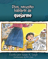 Dios, necesito hablarte de... quejarme (God, I Need to Talk to You about...Whining)