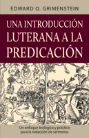 Una introducción luterana a la predicación (A Lutheran Primer for Preaching)