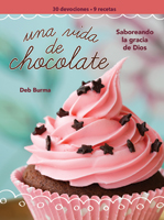 Una vida de chocolate (A Chocolate Life Women's Devotional)