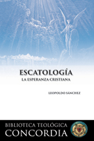 Biblioteca teológica Concordia: Escatología (Concordia Theological Library: Eschatology)