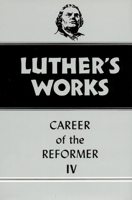 Luther's Works, Volume 34 (Career of the Reformer IV)
