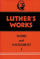 Luther's Works, Volume 35 (Word & Sacrament I)