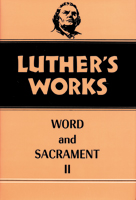 Luther's Works, Volume 36 (Word & Sacrament II)