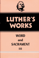 Luther's Works, Volume 37 (Word & Sacrament III)