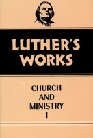 Luther's Works, Volume 39 (Church & Ministry I)