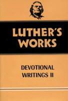 Luther's Works, Volume 43 (Devotional Writings II)