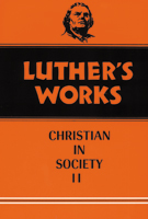 Luther's Works, Volume 45 (Christian in Society II)