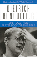 Dietrich Bonhoeffer Works, Volume 5 - Life Together and Prayerbook of the Bible