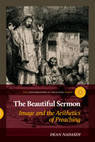 The Beautiful Sermon: Image and Aesthetics in Preaching