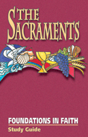 Foundations in Faith: The Sacraments