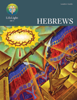 LifeLight: Hebrews - Leaders Guide