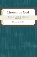 Discipleship Series:  Chosen by God