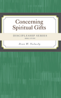 Discipleship Series:  Concerning Spiritual Gifts