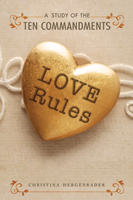 Love Rules: A Study of the Ten Commandments
