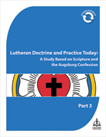 Lutheran Doctrine and Practice Today Part 3 - Downloadable