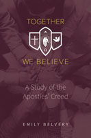 Together We Believe: A Study of the Apostles' Creed