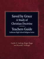 Saved by Grace: A Study of Christian Doctrine: Teachers Guide for Grade 11
