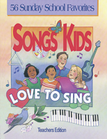 Songs Kids Love to Sing: Teacher Songbook