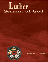 Luther, Servant of God Teacher Guide (Revised)
