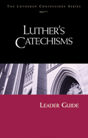 Lutheran Confessions: Luther's Catechisms Leader Guide - Downloadable