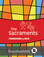 Foundations in Faith: The Sacraments - Downloadable