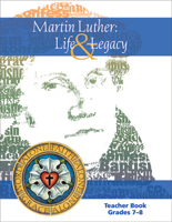 Martin Luther: Life & Legacy - Grade 7-8 Teacher Book - Downloadable
