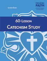 60-Lesson Catechism Study Leader Guide - Enduring Faith Confirmation Curriculum - Downloadable
