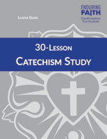 30-Lesson Catechism Study Leader Guide - Enduring Faith Confirmation Curriculum