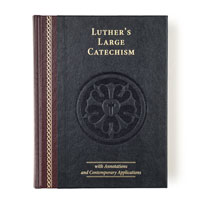 Luther’s Large Catechism with Annotations and Contemporary Applications