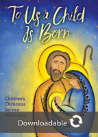 To Us a Child Is Born Children's Christmas Service - Downloadable