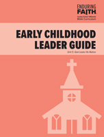 Early Childhood Leader Guide - Unit 5 - Enduring Faith Bible Curriculum